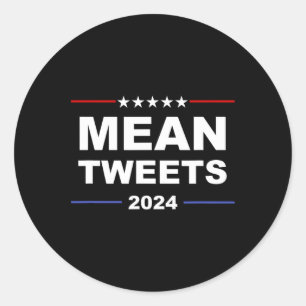 Mean Tweets & Trump 2024 Political Gear Gop Fa Classic Round Sticker