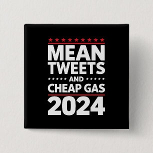Mean Tweets And Cheap Gas 2024 Election 15 Cm Square Badge