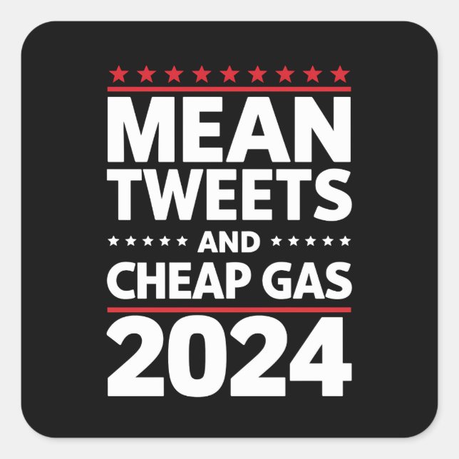 Mean Tweets And Cheap Gas 2024 Election Square Sticker (Front)