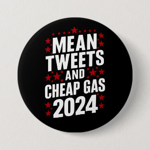 Mean Tweets And Cheap Gas Donald Trump 2024 7.5 Cm Round Badge
