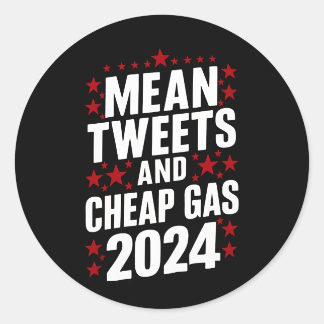 Mean Tweets And Cheap Gas Donald Trump 2024  Classic Round Sticker (Front)