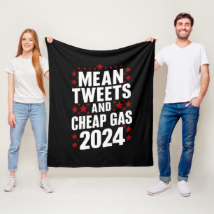 Mean Tweets And Cheap Gas Donald Trump 2024 Fleece Blanket