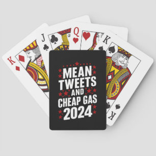 Mean Tweets And Cheap Gas Donald Trump 2024 Playing Cards