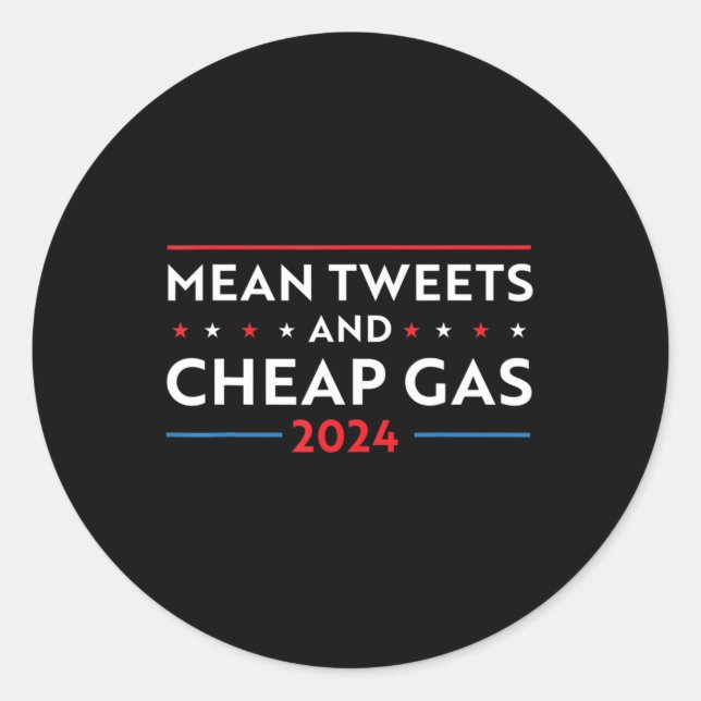 Mean Tweets And Cheap Gas Fun 2024 Pro Trump  Classic Round Sticker (Front)