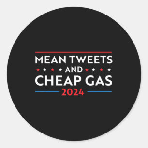 Mean Tweets And Cheap Gas Fun 2024 Pro Trump  Classic Round Sticker