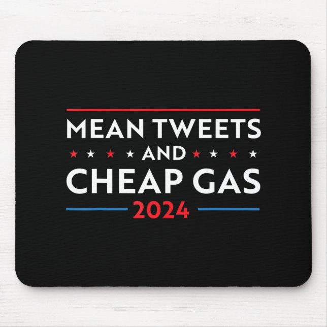 Mean Tweets And Cheap Gas Fun 2024 Pro Trump  Mouse Mat (Front)