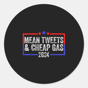 Mean Tweets And Cheap Gas Funny 2024 Pro Trump Classic Round Sticker