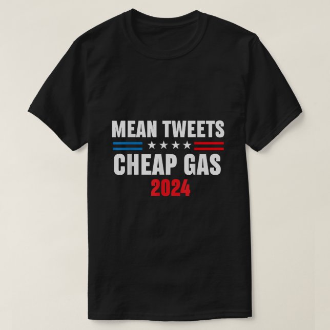 Mean Tweets And Cheap Gas Funny 2024 Pro Trump Men T-Shirt (Design Front)