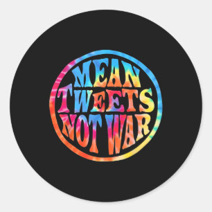 Mean Tweets Not War Hippie Style Trump Classic Round Sticker