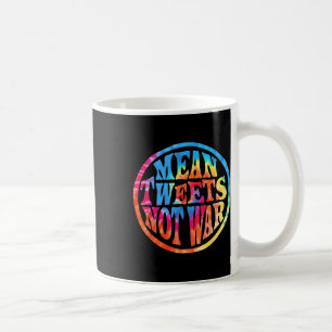 Mean Tweets Not War Hippie Style Trump  Coffee Mug