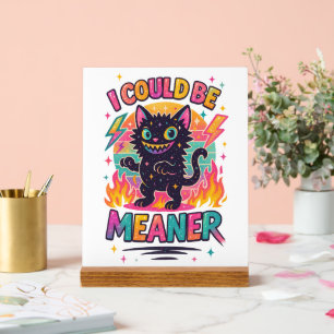 Meaner Acrylic Sign