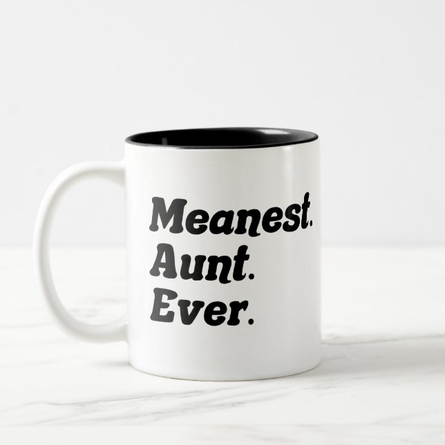 Meanest Aunt Ever Cool Birthday Aunt Funny Auntie Two-Tone Coffee Mug (Left)