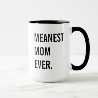 Meanest Mum Ever Mug