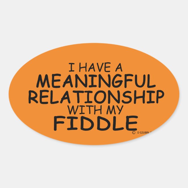 Meaningful Relationship Fiddle Oval Sticker (Front)