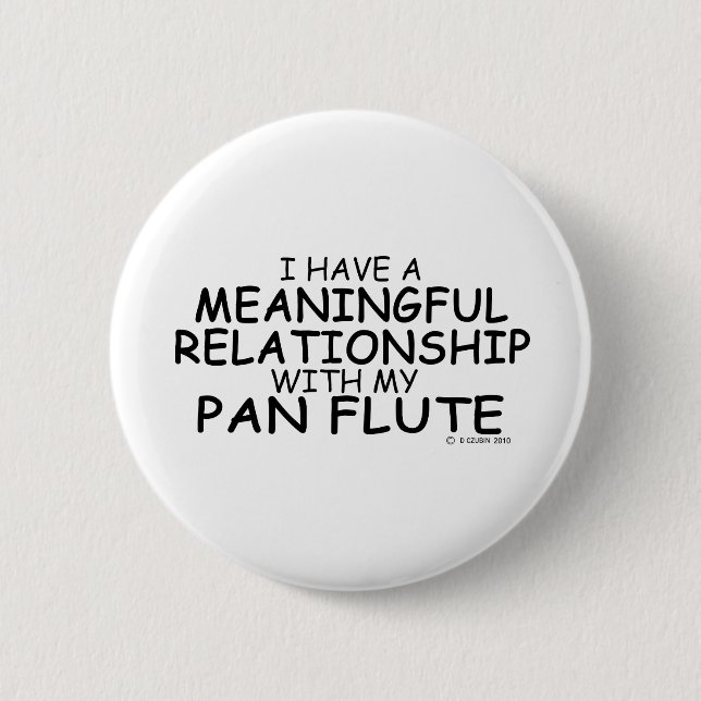 Meaningful Relationship Pan Flute 6 Cm Round Badge (Front)