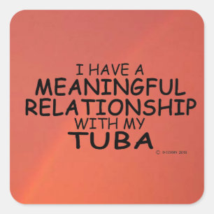 Meaningful Relationship Tuba Square Sticker
