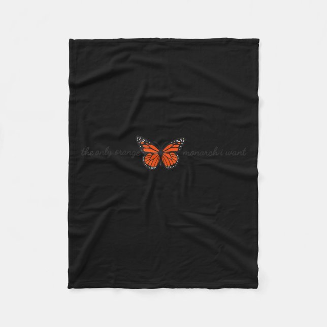 Meaningful The Only Orange Monarch I Want Butterfl Fleece Blanket (Front)