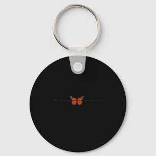 Meaningful The Only Orange Monarch I Want Butterfl Key Ring
