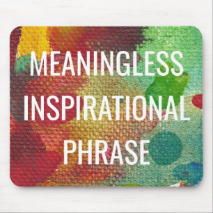 Meaningless Inspirational Phrase Mouse Mat