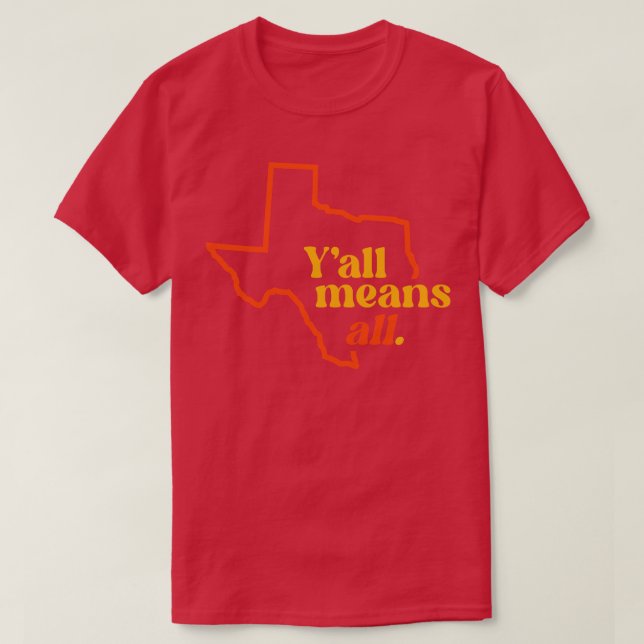 Means All LGBTQ Inclusivity Texas T-Shirt (Design Front)