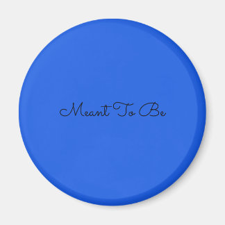 Meant To Be magnet (blue)