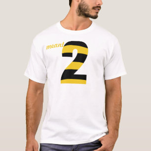 Meant To Bee / Meant 2 🐝 Life Lovers T-Shirt