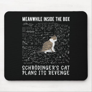 Meanwhile Inside The Box Schrödingers Cat Plans It Mouse Mat