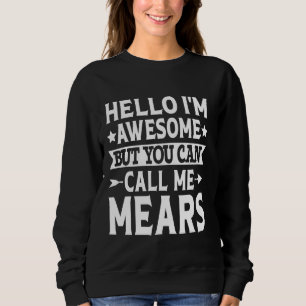 Mears Surname Call Me Mears Family Team Last Name Sweatshirt