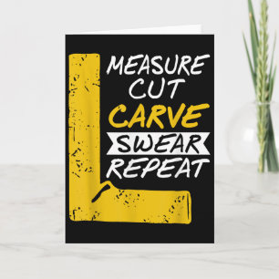 Measure Cut Carve Swear Repeat Funny Diy Workshop  Card
