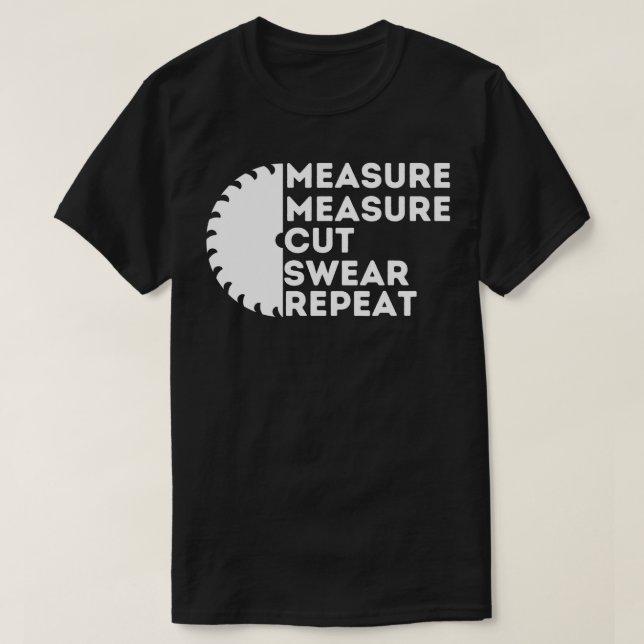 Measure Cut Swear - Funny Carpenter & Woodworking  T-Shirt (Design Front)