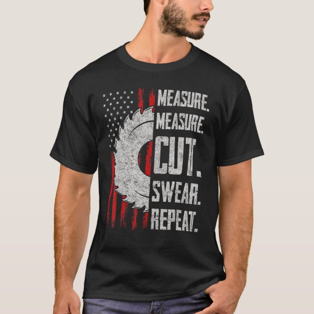 Measure Cut Swear Repeat Wood Carving for Handyman T-Shirt (Front)