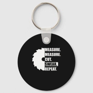 Measure Cut Swear Repeat Woodworker Carpenter Key Ring