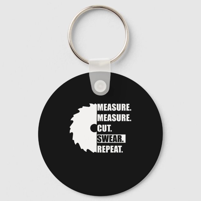 Measure Cut Swear Repeat Woodworker Carpenter Key Ring (Front)