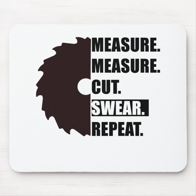 Measure Cut Swear Repeat Woodworker Carpenter Mouse Mat (Front)