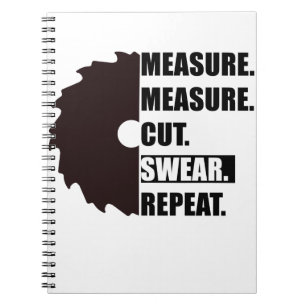 Measure Cut Swear Repeat Woodworker Carpenter Notebook