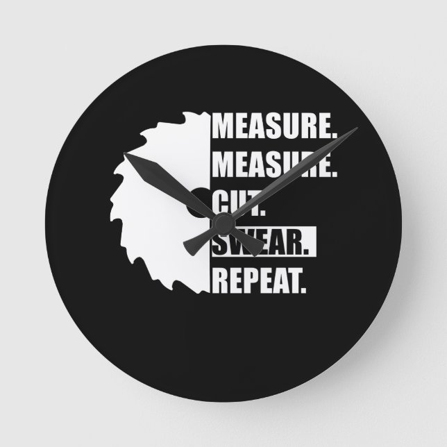 Measure Cut Swear Repeat Woodworker Carpenter Round Clock (Front)