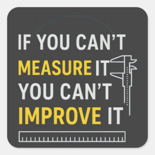Measure It Improve It Lean Six Sigma Quote Square Sticker