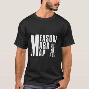 Measure Mark Map Surveying Profession T-Shirt
