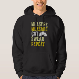 Measure Measure Cut Swear Repeat For Carpenter Woo Hoodie