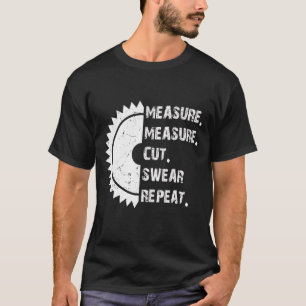 Measure Measure Cut Swear Repeat Handyman Father's T-Shirt