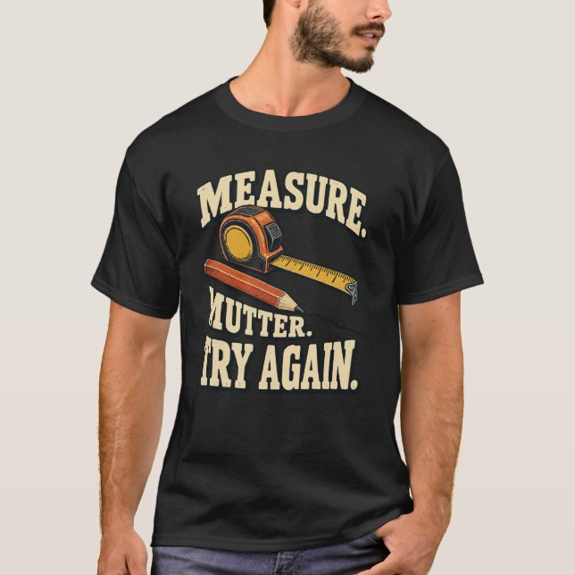 Measure Mutter Try Again T-Shirt (Front)