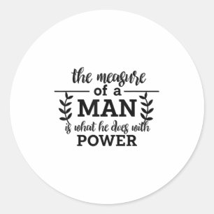 Measure Of A Man Is What He Does With Power Philos Classic Round Sticker