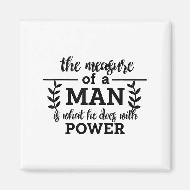 Measure Of A Man Is What He Does With Power Philos Magnet (Front)