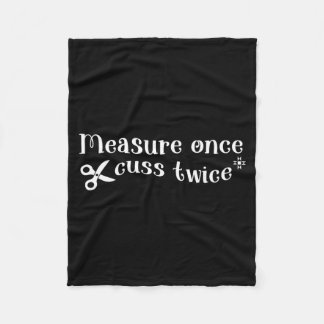 Measure Once Cuss Twice Funny Quilter Sewing Gift Fleece Blanket