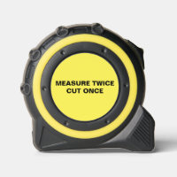 Measure Twice Cut Once 