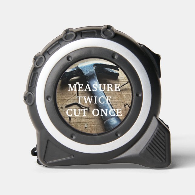 Measure Twice Cut Once Carpenter's Proverb Saying 1 (Front)