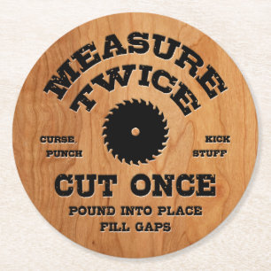 Measure Twice IV -wood Round Paper Coaster