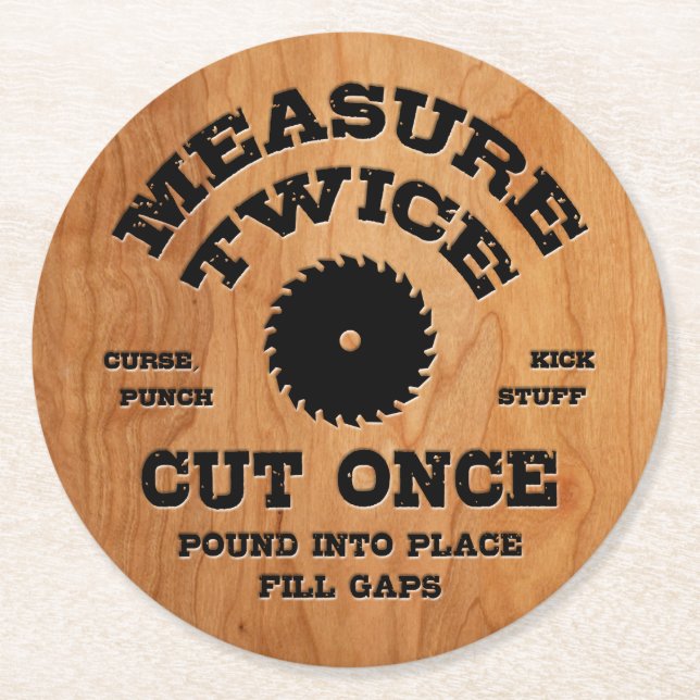 Measure Twice IV -wood Round Paper Coaster (Front)