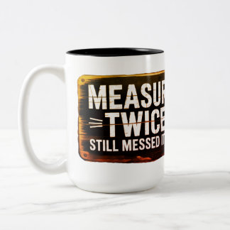 Measure twice. Still messed it up. Two-Tone Coffee Mug
