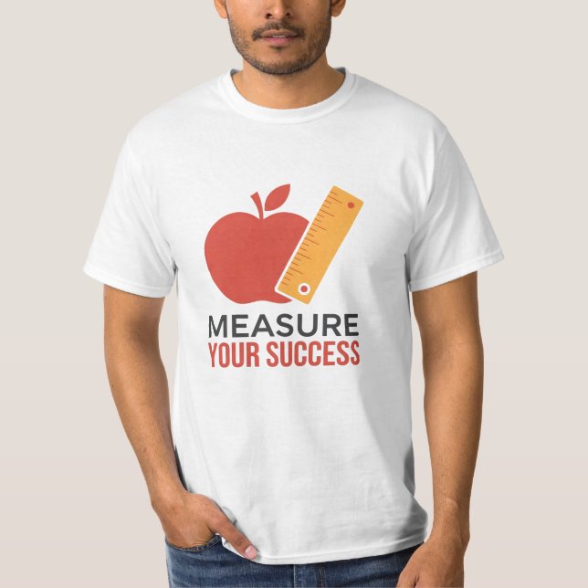 Measure Your Success T-Shirt (Front)